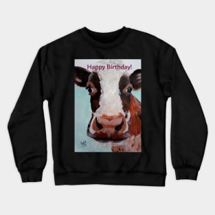 Happy Birthday greeting card featuring cow face Crewneck Sweatshirt